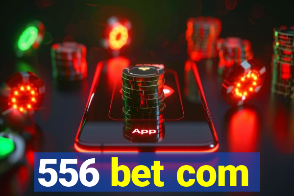 556 bet com